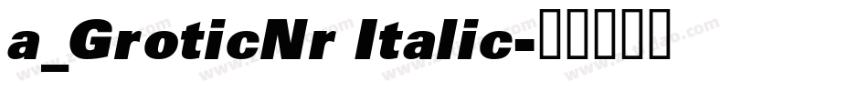 a_GroticNr Italic字体转换